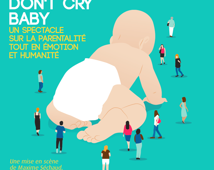 don't cry baby : un spectacle sur la parentalité