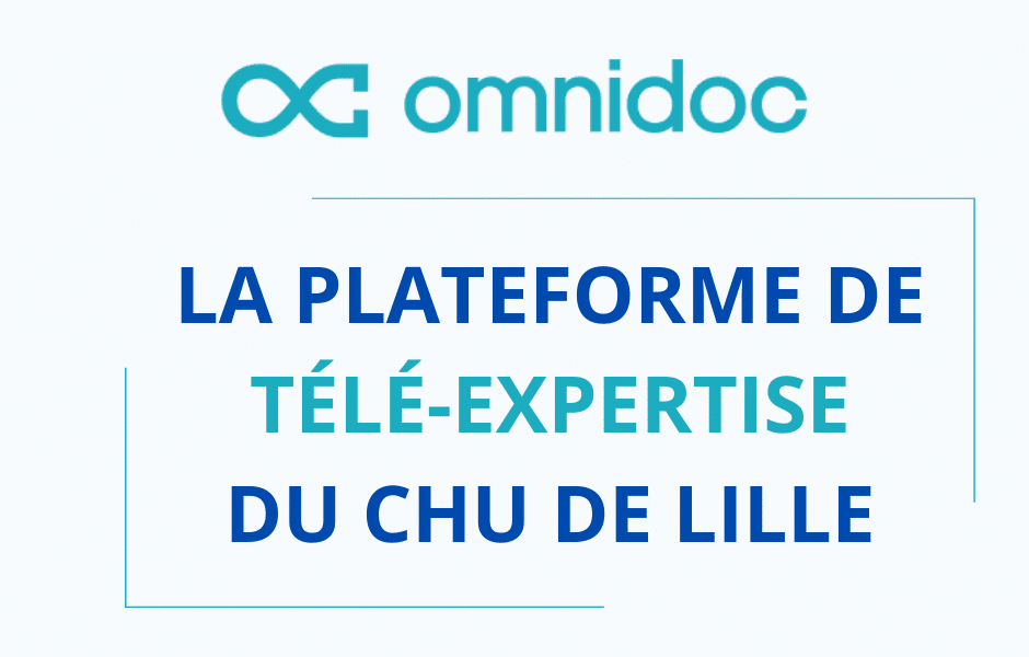 omnidoc: la plateforme de télé-expertise du chu de lille